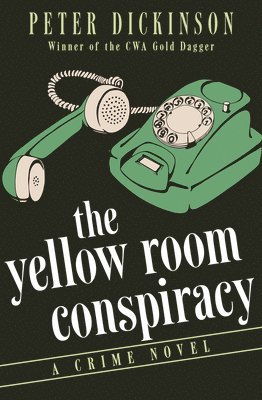 Peter Dickinson - The Yellow Room Conspiracy: A Crime Novel, Häftad