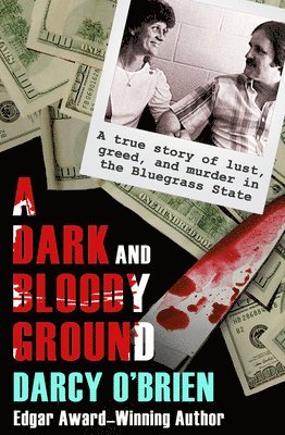bokomslag A Dark and Bloody Ground: A True Story of Lust, Greed, and Murder in the Bluegrass State