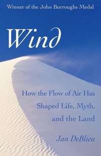 bokomslag Wind: How the Flow of Air Has Shaped Life, Myth, and the Land