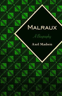 bokomslag Malraux: A Biography