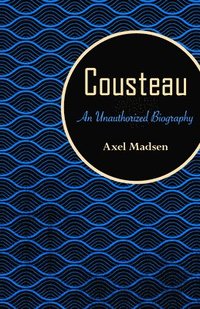 bokomslag Cousteau: An Unauthorized Biography