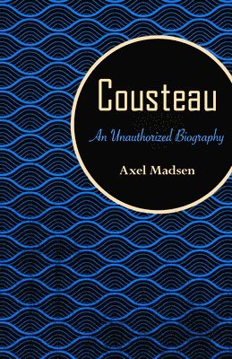 bokomslag Cousteau: An Unauthorized Biography