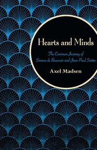 bokomslag Hearts and Minds: The Common Journey of Simone de Beauvoir and Jean-Paul Sartre