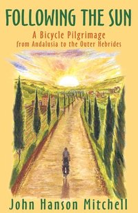 bokomslag Following the Sun: A Bicycle Pilgrimage from Andalusia to the Outer Hebrides
