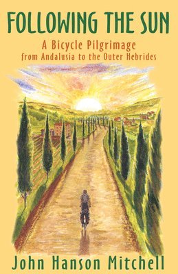 bokomslag Following the Sun: A Bicycle Pilgrimage from Andalusia to the Outer Hebrides