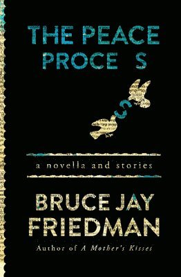 The Peace Process: A Novella and Stories