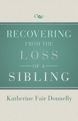 Recovering from the Loss of a Sibling 1