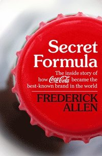 bokomslag Secret Formula: The Inside Story of How Coca-Cola Became the Best-Known Brand in the World