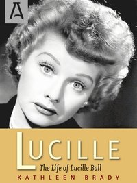 bokomslag Lucille: The Life of Lucille Ball