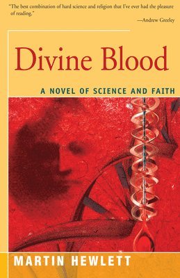 Martinez Hewlett - Divine Blood: A Novel of Science and Faith, Häftad