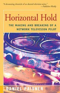 bokomslag Horizontal Hold: The Making and Breaking of a Network Television Pilot