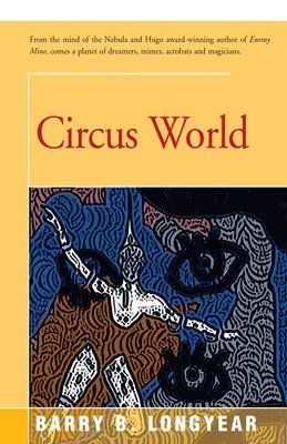 Barry Longyear - CIRCUS WORLD, Häftad