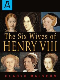 bokomslag The Six Wives of Henry VIII