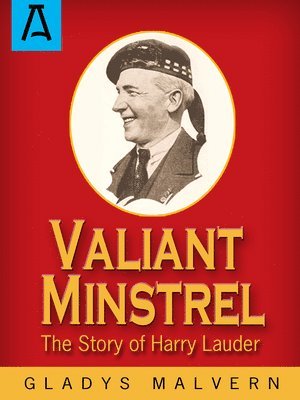 bokomslag Valiant Minstrel: The Story of Harry Lauder