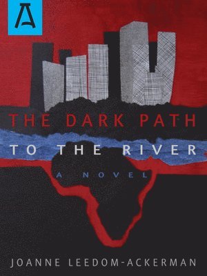 Joanne Leedom-Ackerman - The Dark Path to the River, Häftad