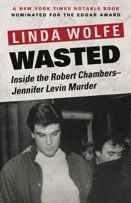 bokomslag Wasted: Inside the Robert Chambers-Jennifer Levin Murder