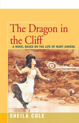 bokomslag The Dragon in the Cliff: A Novel Based on the Life of Mary Anning