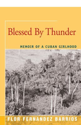 bokomslag Blessed by Thunder: Memoir of a Cuban Girlhood