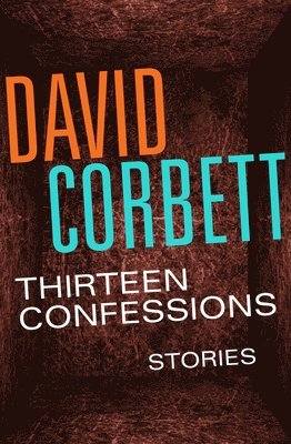 David Corbett - Thirteen Confessions, Häftad