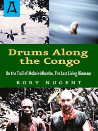 bokomslag Drums Along the Congo: On the Trail of Mokele-Mbembe, the Last Living Dinosaur