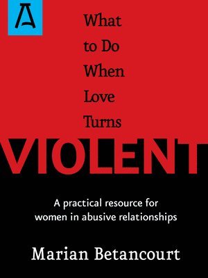Marian Betancourt - What to Do When Love Turns Violent, Häftad