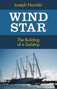 bokomslag Wind Star: The Building of a Sailship