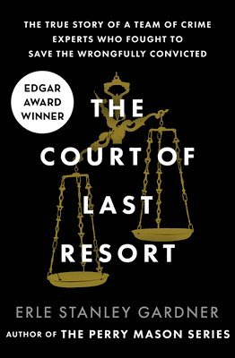 bokomslag The Court of Last Resort: The True Story of a Team of Crime Experts Who Fought to Save the Wrongfully Convicted