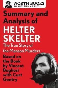 bokomslag Summary and Analysis of Helter Skelter: The True Story of the Manson Murders: Based on the Book by Vincent Bugliosi with Curt Gentry