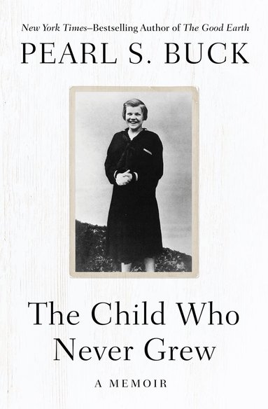 Pearl S. Buck - Child Who Never Grew, Häftad