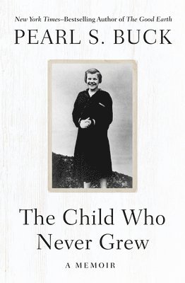bokomslag The Child Who Never Grew: A Memoir
