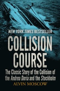 bokomslag Collision Course: The Classic Story of the Collision of the Andrea Doria and the Stockholm