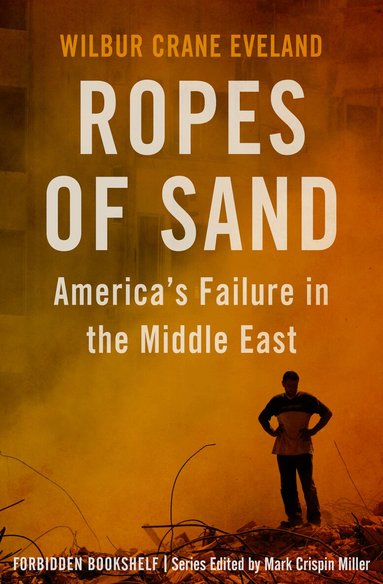 Wilbur Crane Eveland - Ropes of Sand, Häftad
