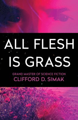 Clifford D. Simak, Clifford D Simak - All Flesh Is Grass, Häftad