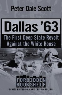 bokomslag Dallas '63: The First Deep State Revolt Against the White House