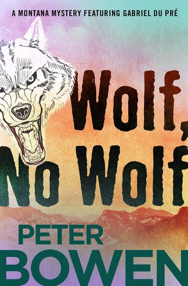 Peter Bowen - Wolf, No Wolf, Häftad