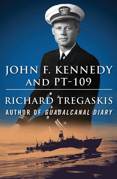 Richard Tregaskis - John F. Kennedy and PT-109, Häftad