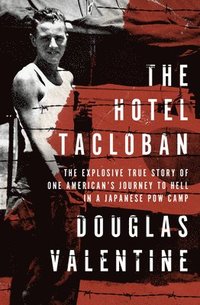 bokomslag The Hotel Tacloban: The Explosive True Story of One American's Journey to Hell in a Japanese POW Camp