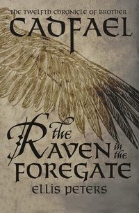bokomslag The Raven in the Foregate: The Twelfth Chronicle of Brother Cadfael, or the Benedictine Abbey of Saint Peter and Saint Paul, at Shrewsbury