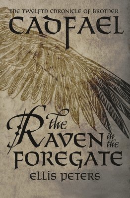 bokomslag The Raven in the Foregate: The Twelfth Chronicle of Brother Cadfael, or the Benedictine Abbey of Saint Peter and Saint Paul, at Shrewsbury