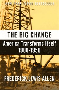 bokomslag The Big Change: America Transforms Itself, 1900-1950