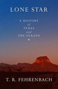 bokomslag Lone Star: A History of Texas and the Texans