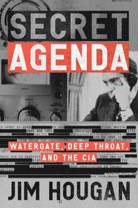bokomslag Secret Agenda: Watergate, Deep Throat, and the CIA