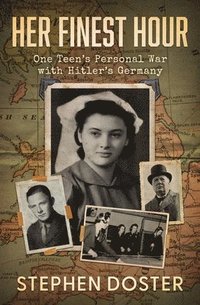 bokomslag Her Finest Hour: One Teen's Personal War with Hitler's Germany