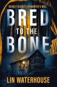 bokomslag Bred to the Bone: Deadly Secrets at Hunter's Mill