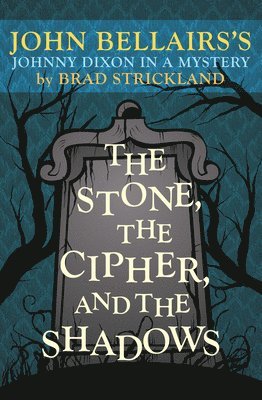 bokomslag The Stone, the Cipher, and the Shadows: John Bellairs's Johnny Dixon in a Mystery