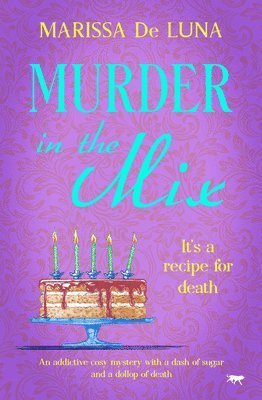 bokomslag Murder in the Mix: An Addictive Cosy Mystery with a Dash of Sugar and a Dollop of Death