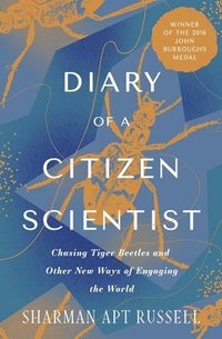 bokomslag Diary of a Citizen Scientist: Chasing Tiger Beetles and Other New Ways of Engaging the World