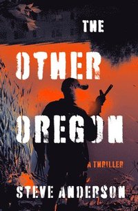 bokomslag The Other Oregon: A Thriller