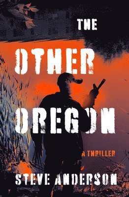 bokomslag The Other Oregon: A Thriller