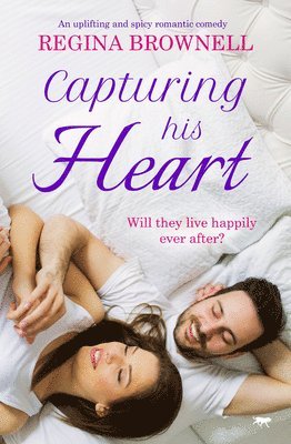 Regina Brownell - Capturing His Heart: An Uplifting and Spicy Romantic Comedy, Häftad. Tillgänglighet: Lägg i varukorg